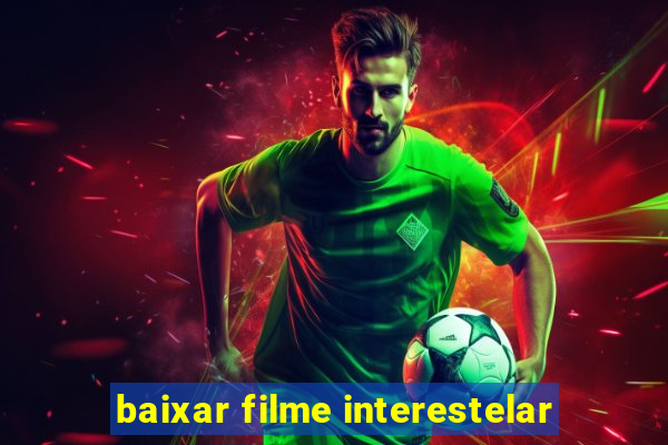 baixar filme interestelar